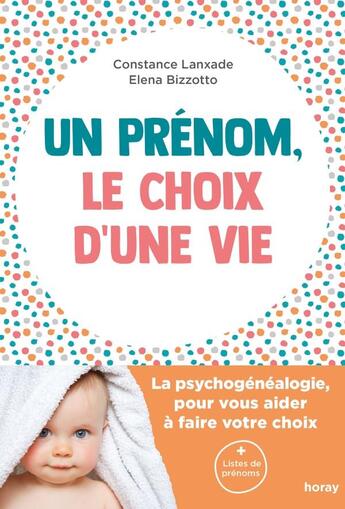 Couverture du livre « Un prénom, le choix d'une vie ; la psychogénéalogie, pour vous aider à faire votre choix » de Constance Lanxade et Elena Bizzotto aux éditions Albin Michel