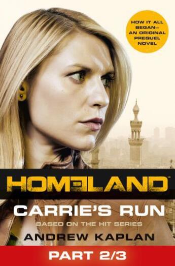 Couverture du livre « Homeland: Carrie's Run [Prequel Book] Part 2 of 3 » de Andrew Kaplan aux éditions Epagine