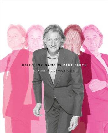 Couverture du livre « HELLO, MY NAME IS PAUL SMITH - FASHION AND OTHER STORIES » de Paul Smith aux éditions Rizzoli