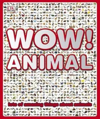 Couverture du livre « WOW ! ANIMAL - LOTS OF AMAZING THINGS ABOUT ANIMALS » de Richard Walker et Kim Bryan aux éditions Dorling Kindersley Uk