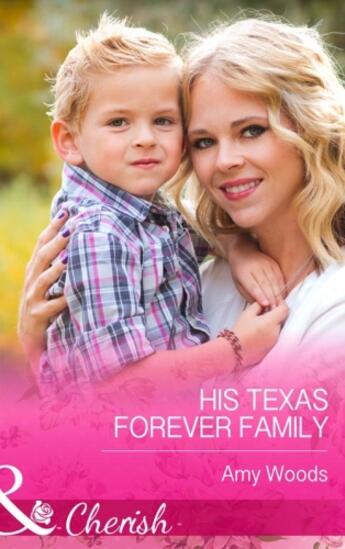 Couverture du livre « His Texas Forever Family (Mills & Boon Cherish) » de Woods Amy aux éditions Mills & Boon Series