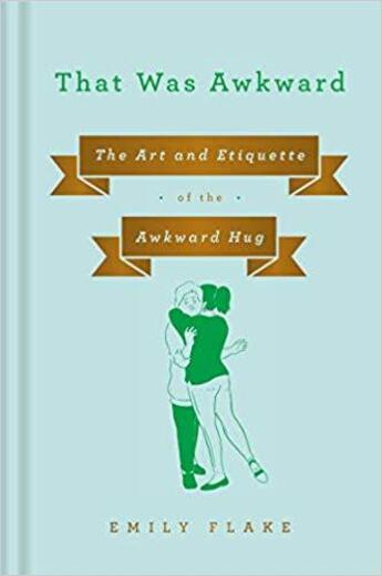 Couverture du livre « That was awkward : the art and etiquette of the awkward hug » de Emily Flake aux éditions Random House Us