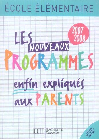 Couverture du livre « Les nouveaux programmes enfin expliqués aux parents ; école élémentaire (édition 2007-2008) » de Regine Queva aux éditions Hachette Education