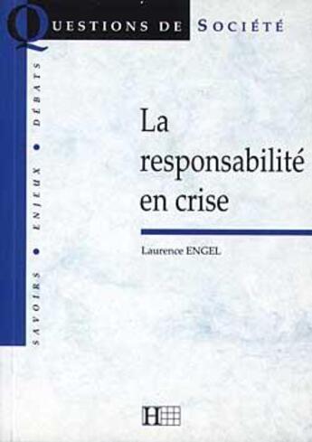 Couverture du livre « La responsabilité en crise » de Laurence Engel aux éditions Hachette Litteratures