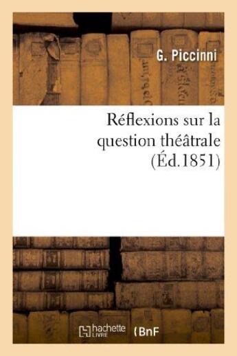 Couverture du livre « Reflexions sur la question theatrale » de Piccinni G. aux éditions Hachette Bnf