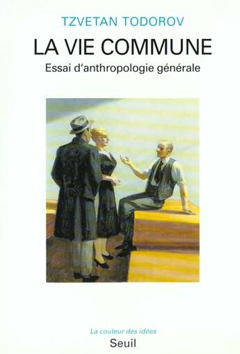 Couverture du livre « La vie commune ; essai d'anthropologie générale » de Tzvetan Todorov aux éditions Seuil