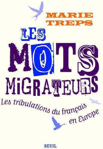 Couverture du livre « Les mots migrateurs. les tribulations du francais en europe » de Marie Treps aux éditions Seuil