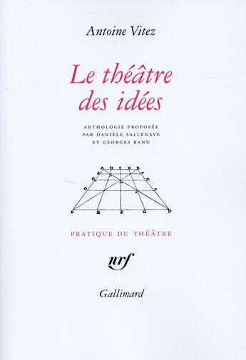 Couverture du livre « Le théâtre des idées » de Antoine Vitez aux éditions Gallimard