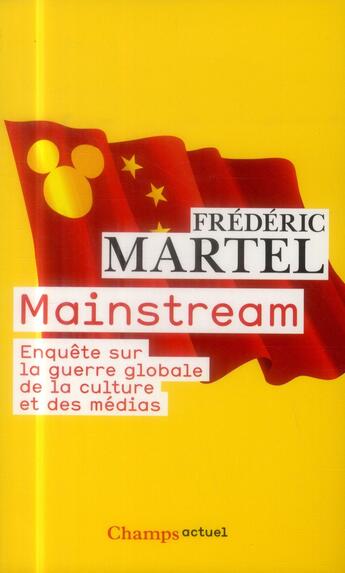 Couverture du livre « Mainstream ; enquête sur la guerre globale de la culture et des médias » de Frederic Martel aux éditions Flammarion