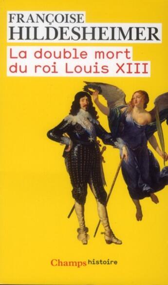 Couverture du livre « La double mort du roi Louis XIII » de Francoise Hildesheimer aux éditions Flammarion