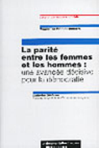 Couverture du livre « La parite entre les hommes et les femmes ; une avancee decisive pour la democratie » de Catherine Genisson aux éditions Documentation Francaise