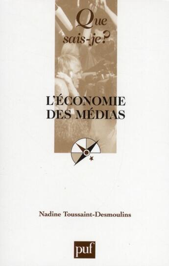 Couverture du livre « L'économie des médias (7e édition) » de Toussaint-Desmoulins aux éditions Que Sais-je ?