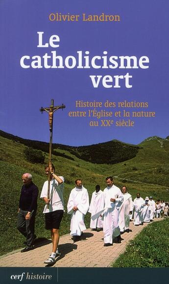 Couverture du livre « Le catholicisme vert » de Olivier Landron aux éditions Cerf