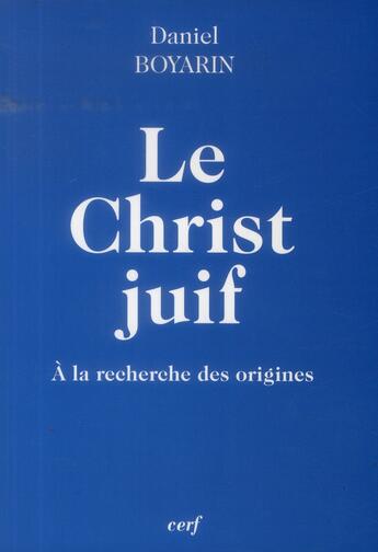 Couverture du livre « Le Christ juif » de Daniel Boyarin aux éditions Cerf