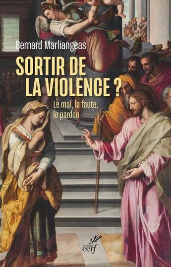 Couverture du livre « Sortir de la violence ? le mal, la faute, le pardon » de Bernard Marliangeas aux éditions Cerf