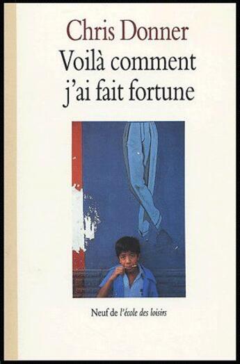 Couverture du livre « Voila comment j ai fait fortune » de Chris Donner aux éditions Ecole Des Loisirs