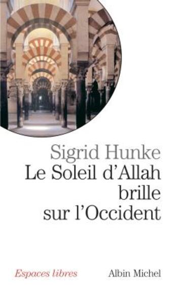 Couverture du livre « Le soleil d'Allah brille sur l'Occident » de Sigrid Hunke aux éditions Albin Michel