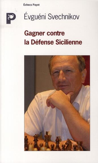 Couverture du livre « Comment gagner contre la défense sicilienne » de Svechnikov Evgueni aux éditions Payot