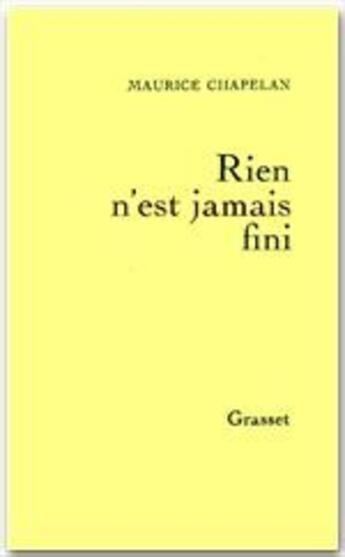 Couverture du livre « Rien n'est jamais fini » de Maurice Chapelan aux éditions Grasset