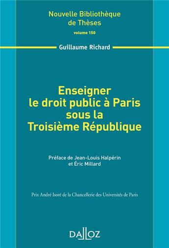 Couverture du livre « Enseigner le droit public à Paris sous la IIIe République » de Guillaume Richard aux éditions Dalloz