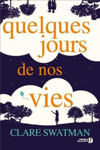 Couverture du livre « Quelques jours de nos vies » de Clare Swatman aux éditions Presses De La Cite