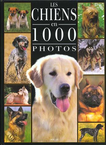 Couverture du livre « Les Chiens En 1000 Photos » de Philippe Coppe aux éditions Solar