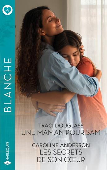 Couverture du livre « Une maman pour Sam ; Les secrets de son coeur » de Caroline Anderson et Traci Douglass aux éditions Harlequin