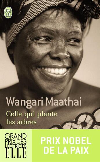 Couverture du livre « Celle qui plante les arbres » de Wangari Maathai aux éditions J'ai Lu