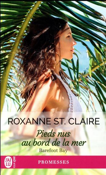 Couverture du livre « Barefoot Bay Tome 4 : pieds nus au bord de la mer » de Roxanne St. Claire aux éditions J'ai Lu