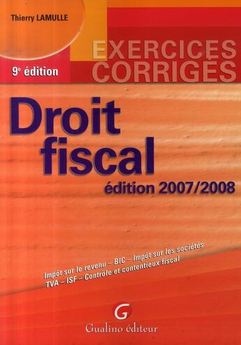 Couverture du livre « Exercices corrigés de droit fiscal (édition 2007-2008) » de Thierry Lamulle aux éditions Gualino