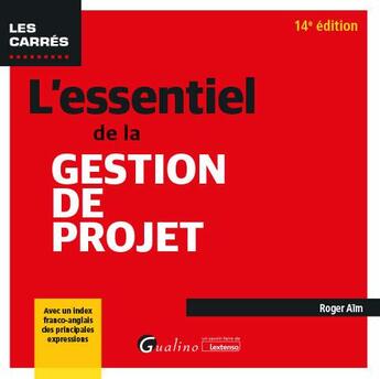 Couverture du livre « L'essentiel de la gestion de projet : avec un index franco-anglais des principales expressions (14e édition) » de Roger Aim aux éditions Gualino