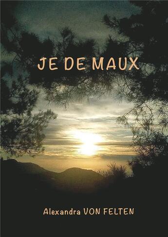 Couverture du livre « Je de maux » de Alexandra Von Felten aux éditions Books On Demand