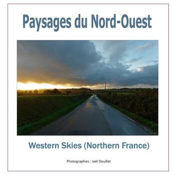 Couverture du livre « Paysages du Nord-Ouest ; Western skies (Northern France) » de Joel Douillet aux éditions Books On Demand