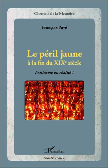 Couverture du livre « Le péril jaune à la fin du XIX siècle ; fantasme ou réalité ? » de Francois Pave aux éditions L'harmattan