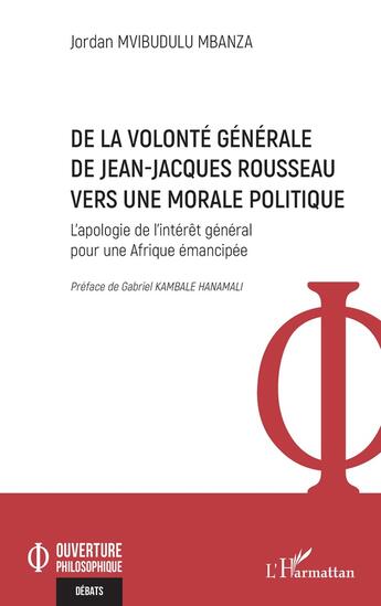 Couverture du livre « De la volonté générale de Jean-Jacques Rousseau vers une morale politique : l'apologie de l'intérêt général pour une Afrique emancipée » de Jordan Mvibudulu Mbanza aux éditions L'harmattan