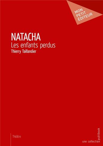 Couverture du livre « Natacha ; les enfants perdus » de Thierry Taillandier aux éditions Mon Petit Editeur