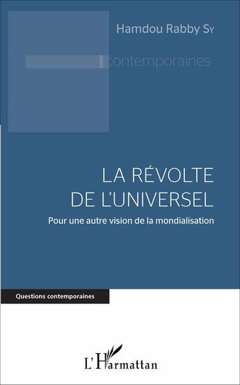 Couverture du livre « La révolte de l'universel ; pour une autre vision de la mondialisation » de Sy Syhamdou Rabby aux éditions L'harmattan