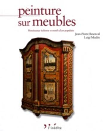 Couverture du livre « Peinture sur meubles ; renaissance italienne et motifs d'art populaire » de Jean-Pierre Besenval aux éditions L'inedite