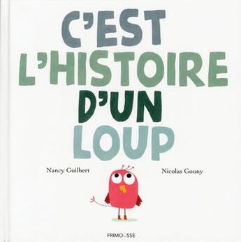 Couverture du livre « C'est l'histoire d'un loup » de Nicolas Gouny et Nancy Guilbert aux éditions Frimousse