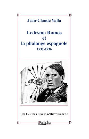 Couverture du livre « Ledesma Ramos et la phalange espagnole ;1931-1936 » de Jean-Claude Valla aux éditions Dualpha