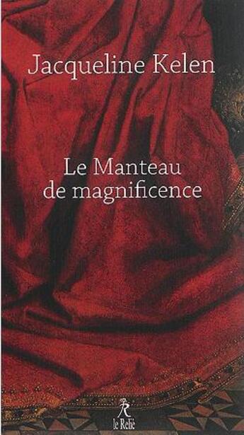 Couverture du livre « Le manteau de la magnificience » de Jacqueline Kelen aux éditions Relie