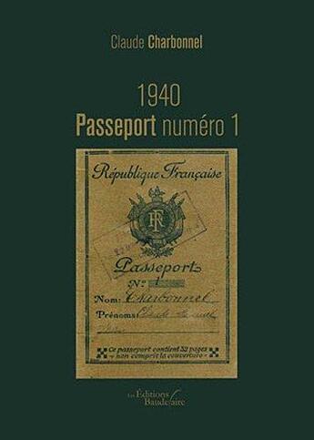 Couverture du livre « 1940 passeport numéro 1 » de Claude Charbonnel aux éditions Baudelaire