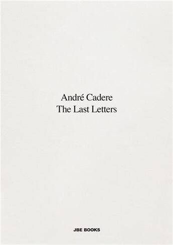 Couverture du livre « André Cadere : the last letters » de Andre Cadere aux éditions Jbe Books