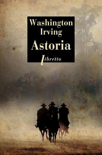 Couverture du livre « Astoria » de Washington Irving aux éditions Libretto