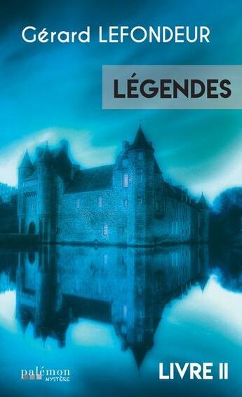 Couverture du livre « Légendes Tome 2 » de Gerard Lefondeur aux éditions Palemon