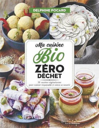 Couverture du livre « Ma cuisine bio zéro déchet » de Delphine Pocard aux éditions Rue De L'echiquier