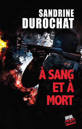 Couverture du livre « À sang et à mort » de Sandrine Durochat aux éditions Jigal