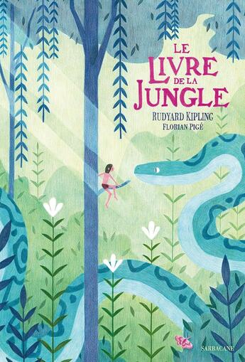 Couverture du livre « Le livre de la jungle » de Rudyard Kipling et Florian Pige aux éditions Sarbacane