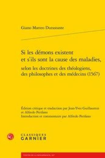 Couverture du livre « Si les démons existent et s'ils sont la cause des maladies, selon les doctrines des théologiens, des philosophes et des médecins (1567) » de Giano Matteo Durastante aux éditions Classiques Garnier