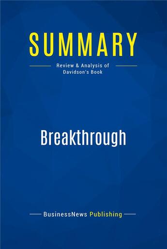 Couverture du livre « Summary: Breakthrough : Review and Analysis of Davidson's Book » de Businessnews Publishing aux éditions Business Book Summaries